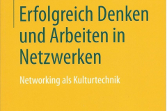 Erfolgreich Denken und Arbeiten in Netzwerken - Networking ist eine Kulturtechnik (2013)